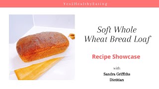 Soft Whole Wheat Bread Loaf (Recipe Showcase)