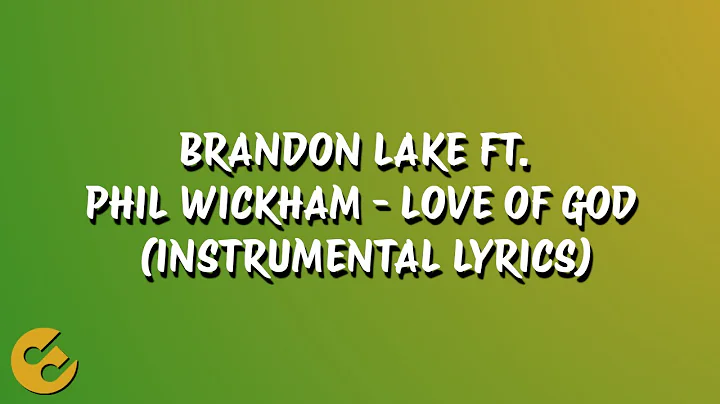 Brandon Lake ft. Phil Wickham - Love of God (Instrumental Lyrics)