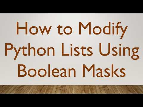 How to Modify Python Lists Using Boolean Masks