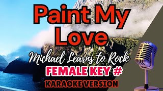 PAINT MY LOVE - (Female Karaoke) Michael Learns To Rock