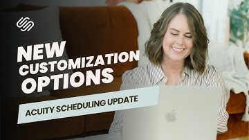 Acuity Scheduling from Squarespace  New Customization Options