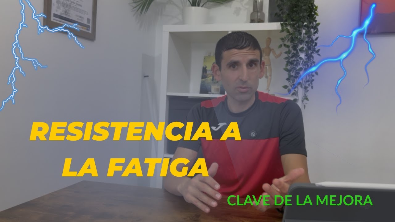 Entrenamiento de la Resistencia a la Fatiga: Qué es y Cómo Dominarla