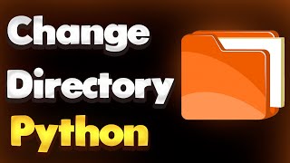 How to Change the Current Working Directory in Python