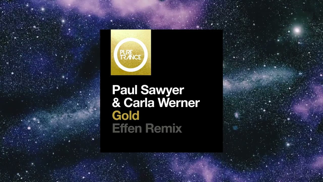 Paul Sawyer & Carla Werner - Gold (Effen Extended Remix) [PURE TRANCE]