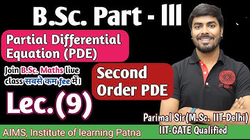 B.Sc. Part (III) | Lec - 9 | PDE | Second Order PDE | Parimal sir (M.Sc. IIT Delhi, GATE) |#bscmaths