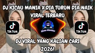 DJ KICAU MANIA X DIA TURUN DIA NAIK VIRAL TERBARU 2026