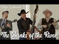 Edgar loudermilk band the banks of the river official