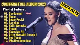 SULIYANA || CUNDAMANI - NEMU - SADAR POSISI - RUNGKAD - KALIH WELASKU | FULL ALBUM TERBARU 2023