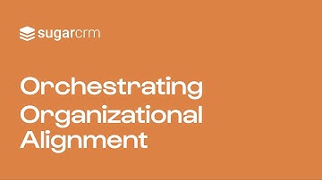 How CRM Aligns Sales, Marketing & Service | Organizational Strategy with SugarCRM