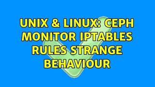 Unix & Linux: Ceph Monitor iptables rules strange behaviour