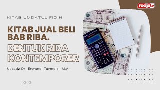Syarah Umdatul Fiqih: Kitab Jual Beli Bab Riba Bentuk Riba Kontemporer - Ustadz Dr. Erwandi Tarmdizi
