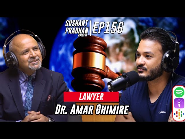 Episode 156: Dr. Amar Ghimire | WTO, Federal, Private & International Laws | Sushant Pradhan Podcast