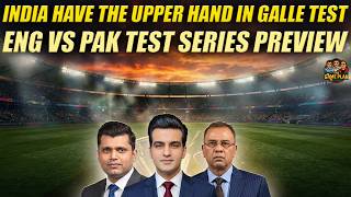 India Have the Upper Hand in Galle Test | England vs. Pakistan Test Series Preview | The Game Plan