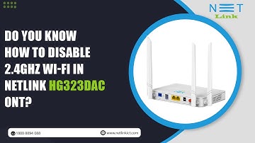 Do you know How to Disable 2.4GHz WI-FI in Netlink HG323DAC ONT-118