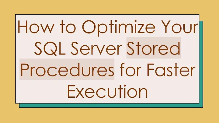 How to Optimize Your SQL Server Stored Procedures for Faster Execution
