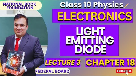 LIGHT EMITTING DIODE | Ch 18 ELECTRONICS | Physics 10 | Lec 3 | NBF | FBISE