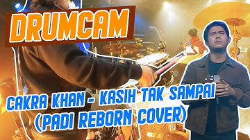 CAKRA KHAN - KASIH TAK SAMPAI (PADI REBORN COVER) DRUMCAM