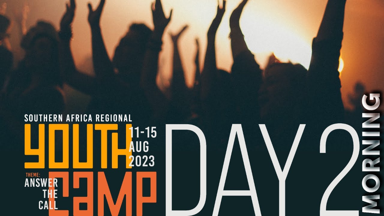 Southern Africa Youth Camp 2023 DAY 2 | Morning - YouTube