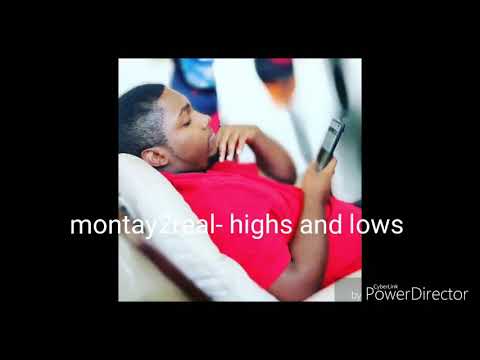 Montay2real- highs and lows prod by. Tahjmoney