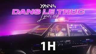 Yanns - DANS LE TRUC (Lyrics officiel) 1H