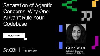 Nnenna Ndukwe - Separation of Agentic Concerns: Why 1 AI Can't Rule Your Codebase | DevCon Fall 2025