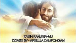 KASIH KARUNIAMU- APRILLIA KAMPONGAN (COVER)