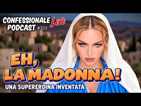 Eh, la Madonna!| Storia di una supereroina inventata dalla Chiesa | #ConfessionalePodcast 323