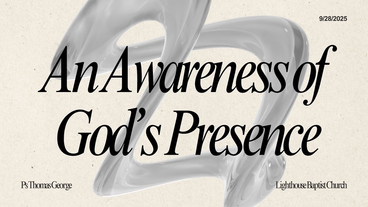 An Awareness of God's Presence | Lighthouse Baptist Church | 09.28.25