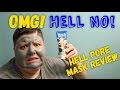 HELL PORE MASK? HELL NO!