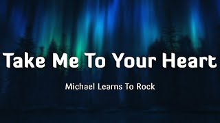 Take Me To Your Heart - Michael Learns To Rock (Lyrics/Vietsub)