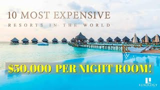 $50,000 Per Night Hotel Room!  - 10 Most Expensive Resorts in the World