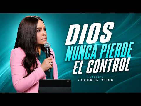 GOD NEVER LOSES CONTROL - Pastor Yesenia Then