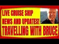 CRUISE AND TRAVEL NEWS LIVE ON TRAVELLING WITH BRUCE AT 8PM ET