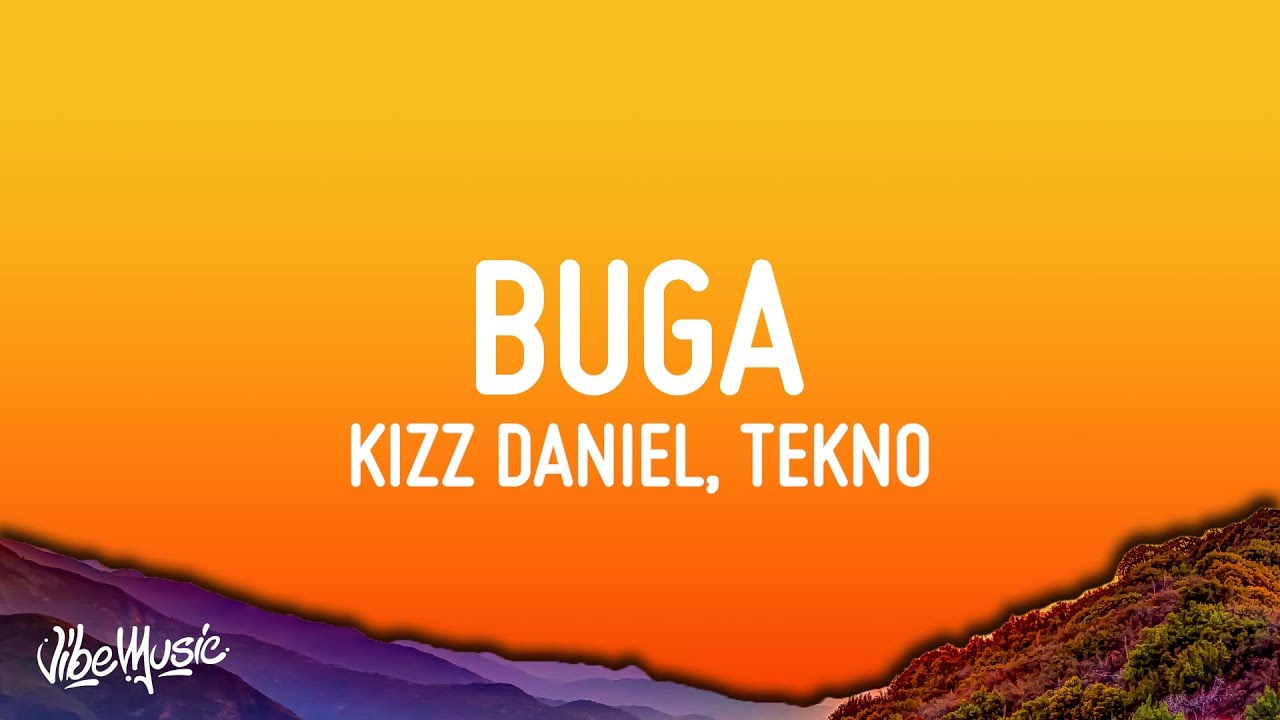 Buga   Kizz Daniel Lyrics feat Tekno