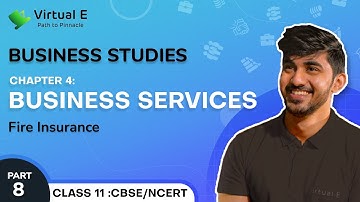 Class 11 Business Studies Chapter 4 | Business Services | Part 8 - Fire Insurance