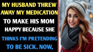 'He Discarded My Medicine Because His Mother Said I Was Lying - Now I Know Where I Stand'