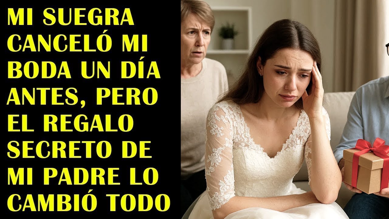 Mi Suegra Canceló Mi Boda Un Día Antes, Pero El Regalo Secreto De Mi Padre Lo Cambió Todo