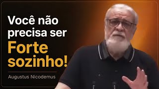 Você não precisa ser Forte sozinho! | Augustus Nicodemus