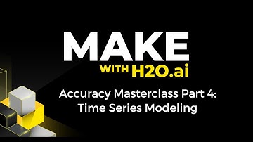 Make with H2O.ai: Accuracy Masterclass Part 4 - Times Series Models