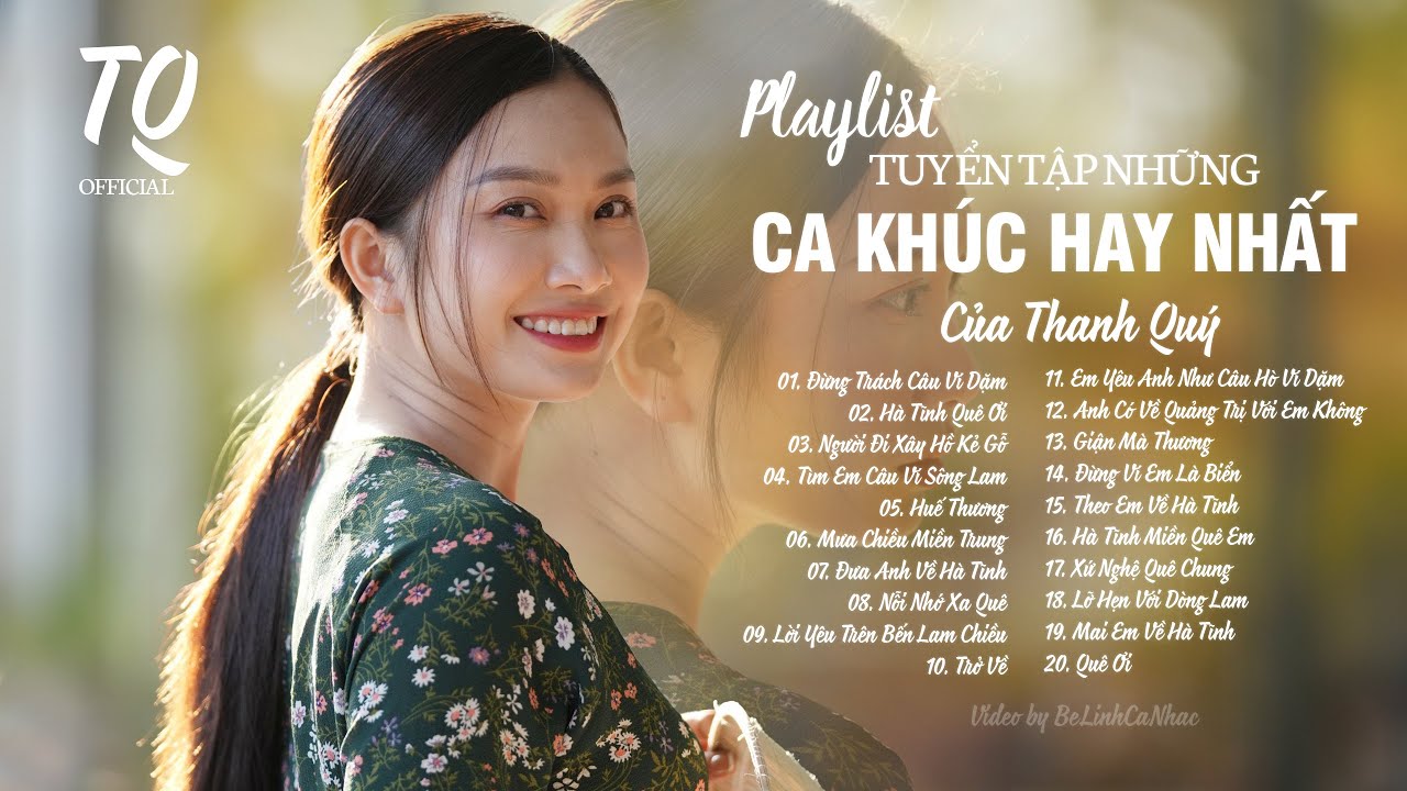 Đừng Trách Câu Ví Dặm, Hà Tĩnh Quê Ơi, Người Đi Xây Hồ Kẻ Gỗ - Playlist Hay Nhất Của Thanh Quý