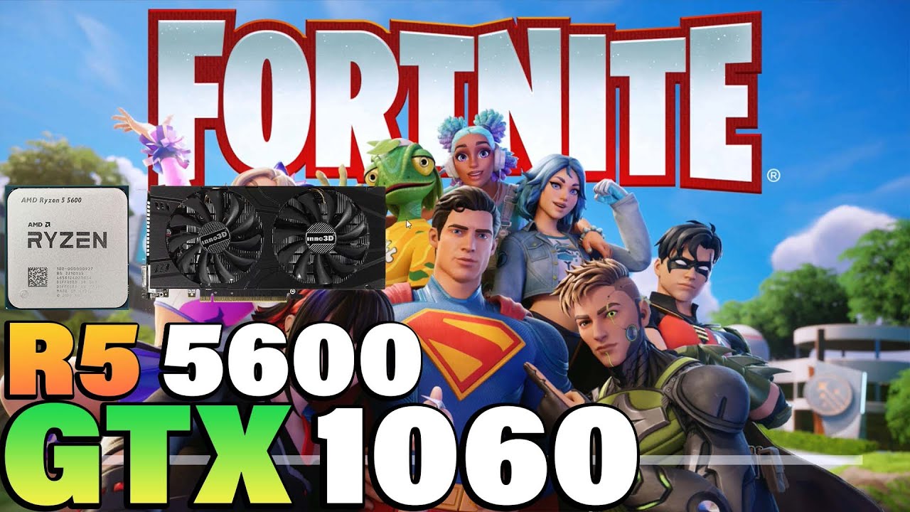 Fortnite Chapter 6 Season 3 - Ryzen 5 5600 + GTX 1060 - YouTube