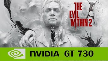 The Evil Within 2 Gameplay On GT 730