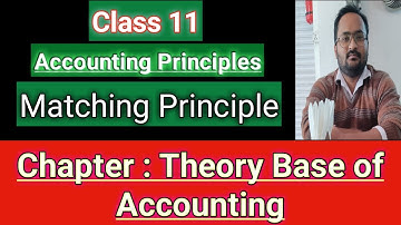 Lecture 12 || Matching Principle || Accounting Principles || Theory Base of Accounting || Class 11th