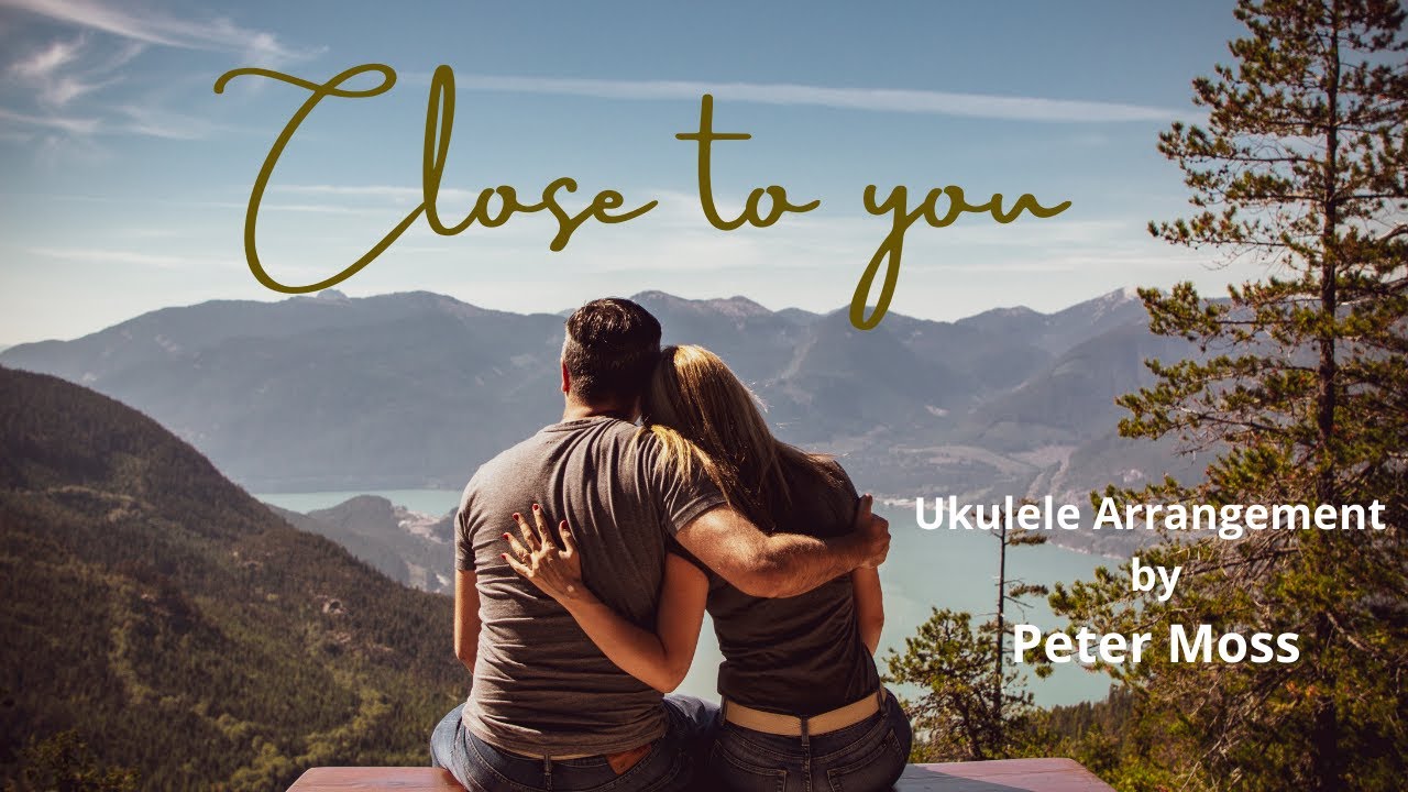 Songs for ukulele groups. An alternative way to play Close to You.