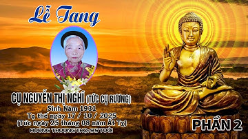 LỄ TANG CỤ NGUYỄN THỊ NGHĨ (Phần 2)