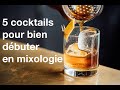 Les 5 cocktails pour bien dbuter en mixologie