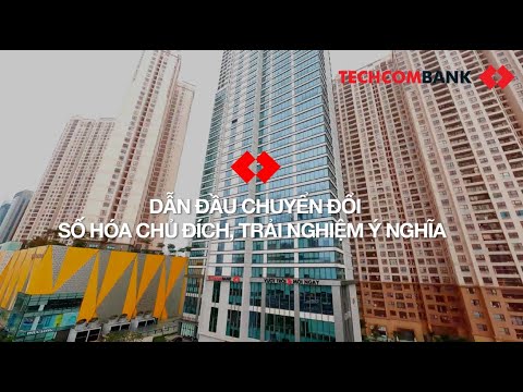 Video ???? TECHCOMBANK: TIÊN PHONG SỐ HOÁ CÓ CHỦ ĐÍCH, MANG... - youtube