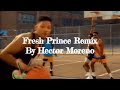 Fresh prince remix  hector moreno