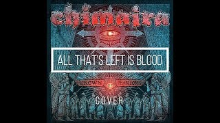Chimaira - All That&#39;s Left Is Blood (Cover)