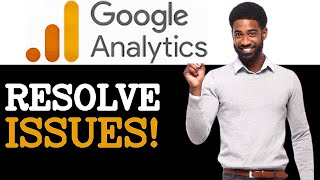 Common Issues With Google Analytics Account (2025)